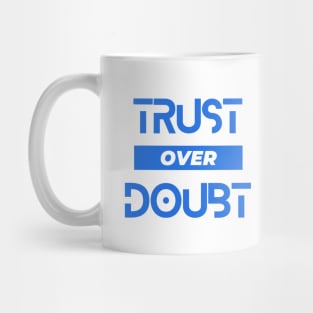 Trust over doubt Mug